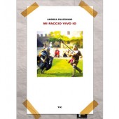 MI FACCIO VIVO IO, di Andrea Falegnami libro