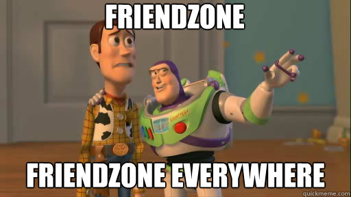 Friendzone everywhere